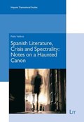 Spanish Literature, Crisis and Spectrality: Notes on a Haunted Canon | Pablo Valdivia | 