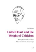 Liddell Hart and the Weight of Criticism | Lutz Unterseher ; Charles Knight | 