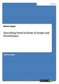 Describing Travel in Terms of Scripts and Event-Frames | Martin Steger | 