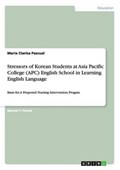 Stressors of Korean Students at Asia Pacific College (APC) English School in Learning English Language | Maria Clarisa Pascual | 