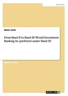 From Basel II to Basel III. Would Investment Banking be preferred under Basel II?