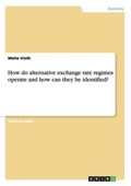 How do alternative exchange rate regimes operate and how can they be identified? | Malte Vieth | 