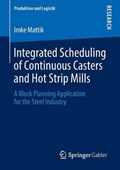 Integrated Scheduling of Continuous Casters and Hot Strip Mills | Imke Mattik | 