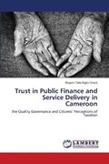Trust in Public Finance and Service Delivery in Cameroon | Rogers Tabe Egbe Orock | 