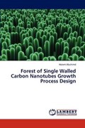 Forest of Single Walled Carbon Nanotubes Growth Process Design | Hatem Abuhimd | 