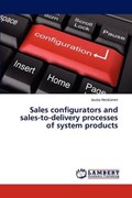 Sales configurators and sales-to-delivery processes of system products | Heiskanen Jouko | 