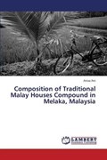 Composition of Traditional Malay Houses Compound in Melaka, Malaysia | Ani Anisa | 