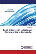 Land Disputes in Indigenous Communities in Cambodia | Chea Veasna | 