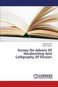 Survey on Advent of Handwriting and Calligraphy of Persian | Adli Nahideh ; Naseri Naser | 