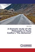 A thematic study of Life Philosophy in Paulo Coelho's The Alchemist | Raval Vikas | 