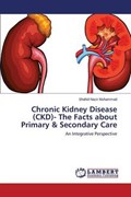 Chronic Kidney Disease (CKD)- The Facts about Primary & Secondary Care | Muhammad Shahid Nazir | 