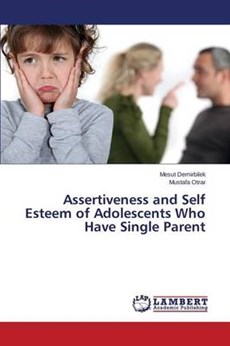 Assertiveness and Self Esteem of Adolescents Who Have Single Parent