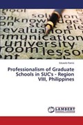 Professionalism of Graduate Schools in Suc's - Region VIII, Philippines | Ramis Eduardo | 