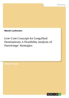 Low Cost Concept for Long-Haul Destinations. A Feasibility Analysis of Eurowings' Strategies