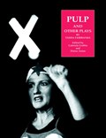 Pulp and Other Plays by Tasha Fairbanks | Elaine Aston ; Gabriele Griffin | 