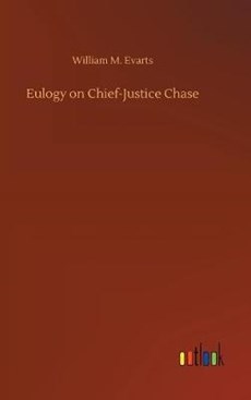 Eulogy on Chief-Justice Chase