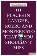 111 Places in Langhe, Roero and Monferrato That You Shouldn't Miss | Maurizio Francesconi ; Alessandro Martini | 