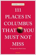 111 Places in Columbus That You Must Not Miss | Sandra Gurvis | 