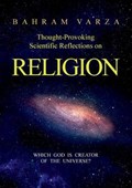 Thought-provoking Scientific Reflections on Religion | Bahram Varza | 