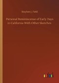 Personal Reminiscense of Early Days in California With Other Sketches | StephenJ Field | 