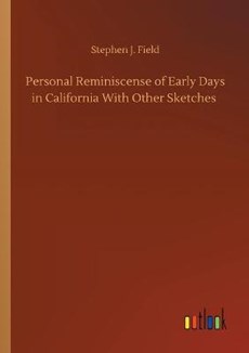 Personal Reminiscense of Early Days in California With Other Sketches