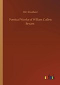 Poetical Works of Wlliam Cullen Bryant | Rh Stoddard | 