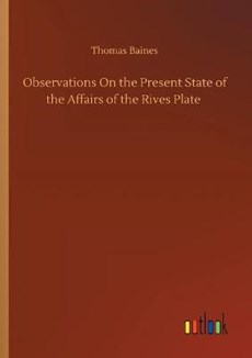 Observations On the Present State of the Affairs of the Rives Plate