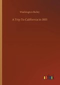 A Trip To California in 1853 | Washington Bailey | 
