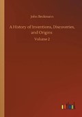 A History of Inventions, Discoveries, and Origins | John Beckmann | 