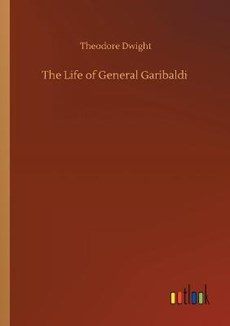 The Life of General Garibaldi