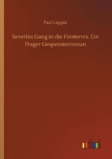 Severins Gang in die Finsternis. Ein Prager Gespensterroman