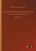 The Works of Robert Louis Stevenson - Swanston Edition Vol. 14 | RobertLouis Stevenson | 