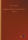 Incidents of Travel in Yucatan, Vol. I. | JohnL Stephens | 