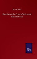 Shetches of the Coast of Maine and Isles of Shoals | Bf DeCosta | 