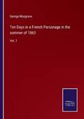 Ten Days in a French Parsonage in the summer of 1863 | George Musgrave | 