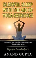 Blissful Sleep with the Aid of Yoga Exercises | Anand Gupta | 