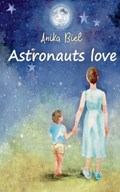 Astronauts love | Anika Biel | 