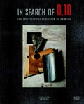 In Search of 0,10 | DRUTT, Matthew Drutt (ed.)&& Anatoly Strigalev, Anna Szech, Maria Tsantsanoglou | 