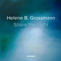 Helene B. Grossmann: Share the Light | Raimund Thomas ; Christoph Vitali | 