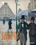 Gustave Caillebotte: The Painter Patron of the Impressionists | Ralph Gleis | 