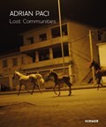 Adrian Paci: Lost Communities | Florian Steininger ; Andreas Hopper | 