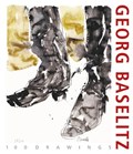 Georg Baselitz. 100 Drawings | Colin B. Bailey ; Klaus Albrecht Schröder | 