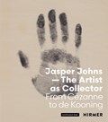 Jasper Johns: The Artist as Collector | Kunstmuseum Basel ; Anita Haldemann | 