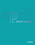 Alfredo Barsuglia: April | Alfredo Barsuglia | 
