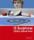 13 Sculptures Children Should Know | Angela Wenzel | 