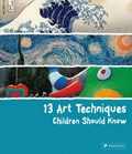 13 Art Techniques Children Should Know | WENZEL, Angela | 