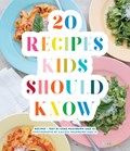 20 Recipes Kids Should Know | Esme Washburn | 