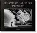 Sebastiao Salgado. Kuwait. A Desert on Fire | Lelia Wanick Salgado | 