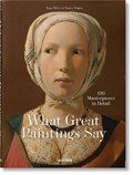 What Great Paintings Say. 100 Masterpieces in Detail | Rainer & Rose-Marie Hagen ; Taschen | 