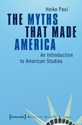 The Myths That Made America | Heike Paul | 